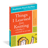 Things I Learned From Knitting...whether I wanted to or not