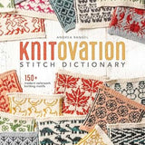 Knitovation Stitch Dictionary: 150+ Modern Colorwork Knitting Motifs