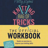 Patty Lyon's Knitting Bag of Tricks: The Official Workbook: Hands-on exercises to improve your knitting skills