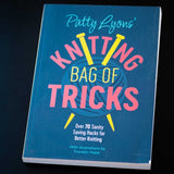 Patty Lyon's Knitting Bag of Tricks: Over 70 Sanity Saving Hacks for Better Knitting