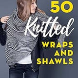 50 Knitted Wraps and Shawls