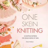 One Skein Knitting: 18 Knitting Patterns For Single Skeins Of Yarn