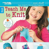 Teach Me to Knit: Super Simple for Kids and Other Beginners