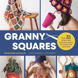 Granny Squares: 37 Simple and Original Projects for Home and Wardrobe